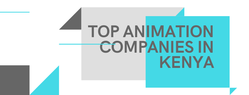 top 5 animation companies in kenya