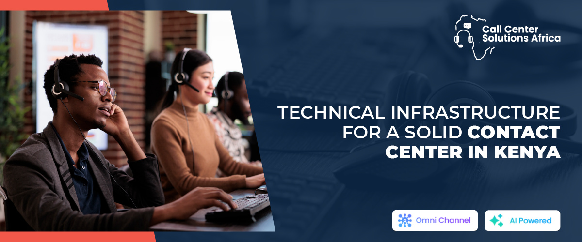Technical infrastructure for a solid contact center in Kenya